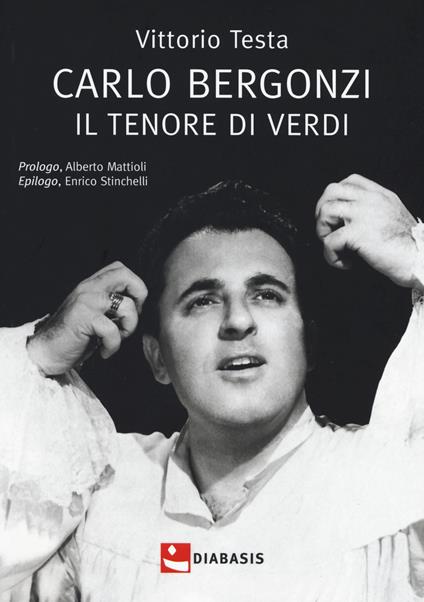 Carlo Bergonzi. Il tenore di Verdi - Vittorio Testa - copertina