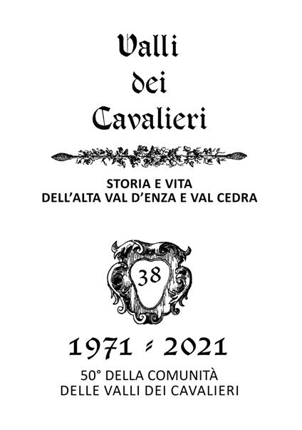 La valli dei Cavalieri. Rassegna di storia e vita dell'Alta val d'Enza e della val Cedra. Vol. 38: 1971-2021. - copertina