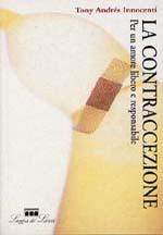 Libro La contraccezione. Per un amore tranquillo Tony A. Innocenti