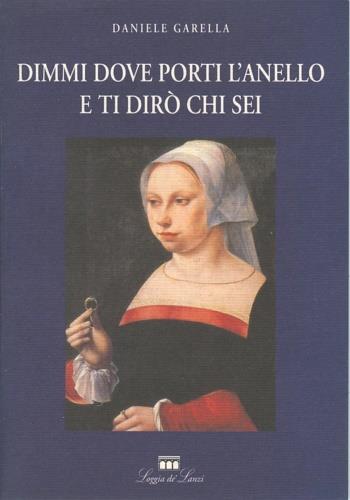 Dimmi dove porti l'anello e ti dirò chi sei - Daniele Garella - copertina