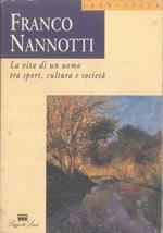 Franco Nannotti. La vita di un uomo tra sport, cultura e società