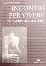 Incontri per vivere. L'apparire del mistero