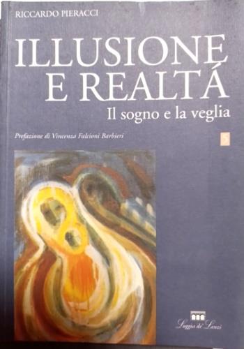 Illusione e realtà. Il sogno e la veglia - Riccardo Pieracci - copertina