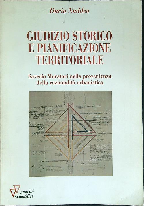 Giudizio storico e pianificazione territoriale. Saverio Muratori nella provenienza della razionalità urbanistica