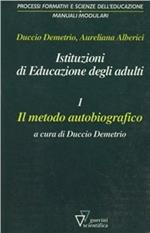 Istituzioni di educazione degli adulti. Vol. 1: Il metodo autobiografico.