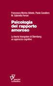 Libro Psicologia del rapporto amoroso. La teoria triangolare di Sternberg: un approccio cognitivo Francesca Morino Abbele , Paola Cavallero , Gabriella Ferrari
