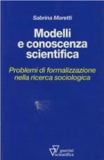 Modelli e conoscenza scientifica. Problemi di formalizzazione nella ricerca sociologica