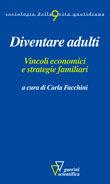 Diventare adulti. Vincoli economici e strategie familiari
