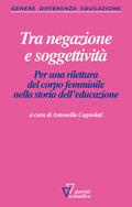 Tra negazione e soggettività. Per una rilettura del corpo femminile nella storia dell'educazione