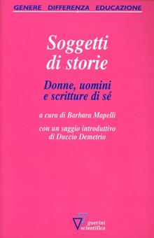 Soggetti di storie. Donne, uomini e scritture di sé