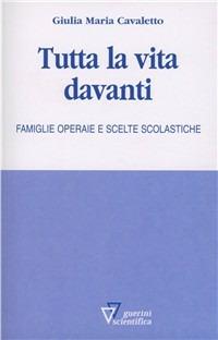 Tutta la vita davanti - Giulia Maria Cavaletto - copertina