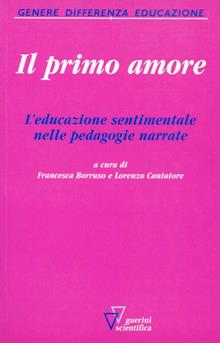 Il primo amore. L'educazione sentimentale nelle pedagogie narrate