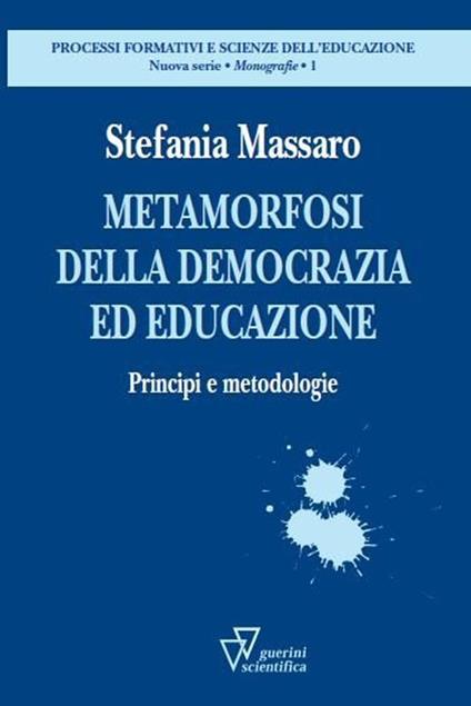Metamorfosi della democrazia. Principi e metodologie - Stefania Massaro - copertina
