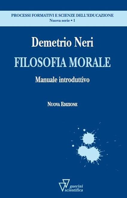 Filosofia morale. Manuale introduttivo - Demetrio Neri - copertina