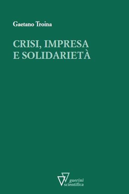 Crisi, impresa e solidarietà - Gaetano Troina - copertina