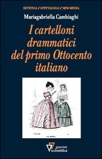 Cartelloni drammatici del primo Ottocento - Mariagabriella Cambiaghi - copertina