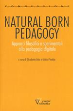 Natural born pedagogy. Approcci filosofici e sperimentali alla pedagogia digitale
