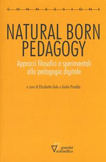 Natural born pedagogy. Approcci filosofici e sperimentali alla pedagogia digitale