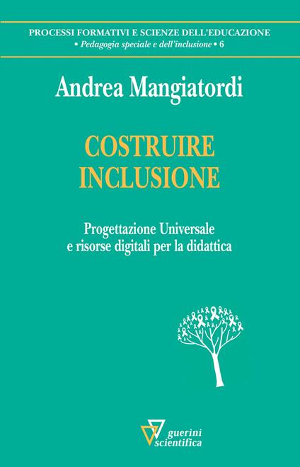 Costruire inclusione. Progettazione universale e risorse digitali per la didattica - Andrea Mangiatordi - copertina