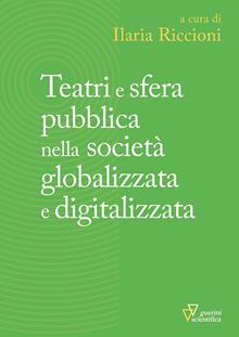 Teatri e sfera pubblica nella società globalizzata e digitalizzata