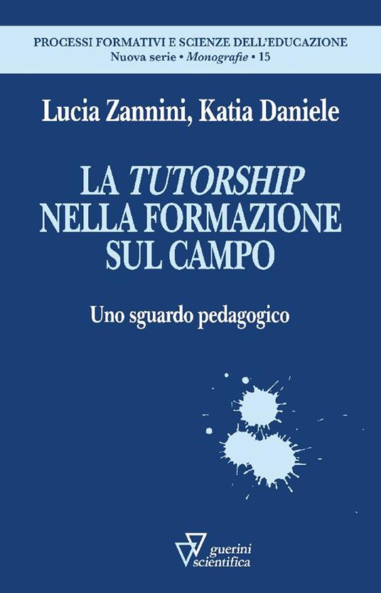 La tutorship nella formazione sul campo. Uno sguardo pedagogico - Lucia Zannini,Katia Daniele - copertina