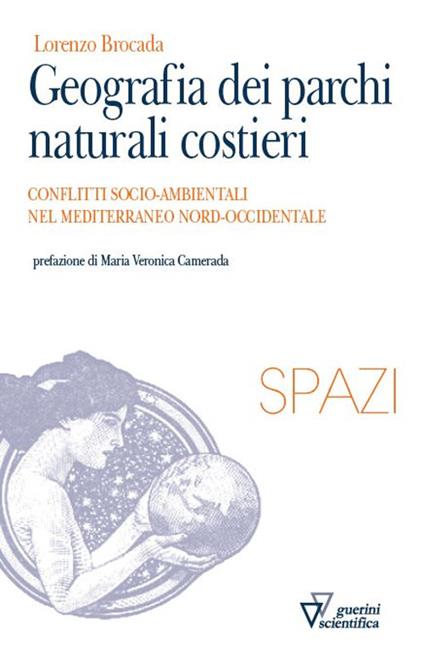 Geografia dei parchi naturali costieri. Conflitti socio-ambientali nel Mediterraneo nord-occidentale - Lorenzo Brocada - copertina