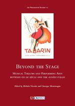 Beyond the stage. Musical theatre and performing arts between fin de siècle and the années folles