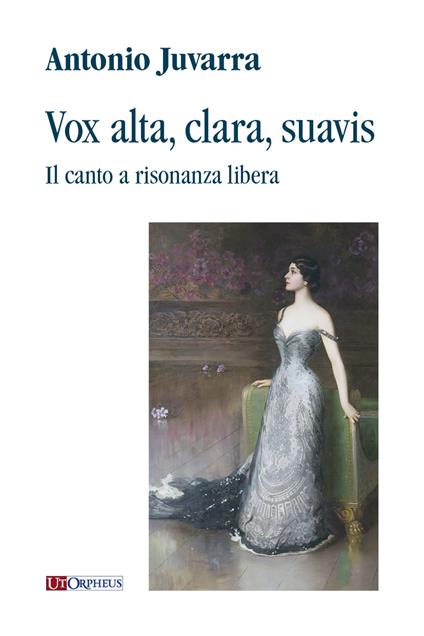 Vox alta, clara, suavis. Il canto a risonanza libera - Antonio Juvarra - copertina