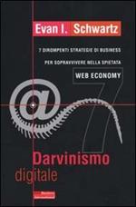 Darvinismo digitale. 7 dirompenti strategie di business per sopravvivere nella spietata web economy