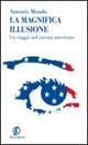 Libro La magnifica illusione. Un viaggio nel cinema americano Antonio Monda