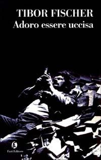 Adoro essere uccisa e altri racconti