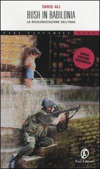 Bush in Babilonia. La ricolonizzazione dell'Iraq - Tariq Ali - copertina