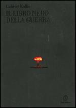 Il libro nero della guerra. Politica, conflitti e società dal 1914 al nuovo millennio