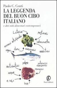 La leggenda del buon cibo italiano e altri miti alimentari contemporanei - Paolo C. Conti - copertina