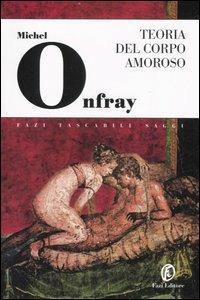 Teoria del corpo amoroso. Per un'erotica solare - Michel Onfray - copertina