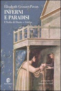 Inferni e paradisi. L'Italia di Dante e Giotto - Elisabeth Crouzet Pavan - copertina