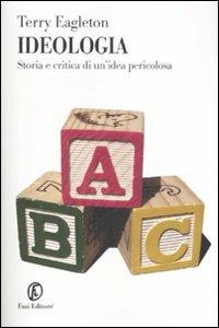 Ideologia. Storia e critica di un'idea pericolosa - Terry Eagleton - copertina