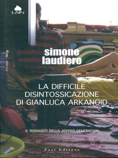 La difficile disintossicazione di Gianluca Arkanoid - Simone Laudiero - copertina