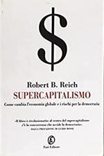 Supercapitalismo. Come cambia l'economia globale e i rischi per la democrazia