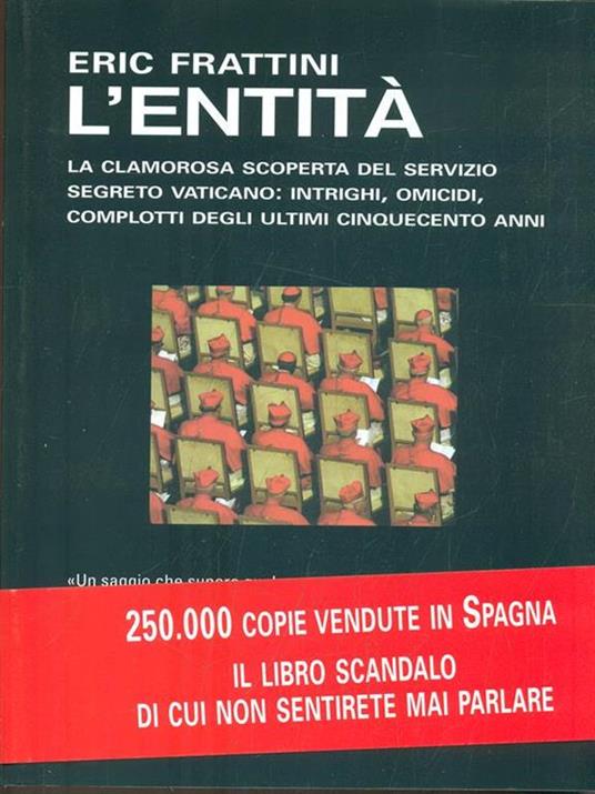 L' entità. La clamorosa scoperta del servizio segreto vaticano: intrighi, omicidi, complotti degli ultimi cinquecento anni - Eric Frattini - 6