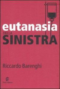Eutanasia della sinistra - Riccardo Barenghi - copertina