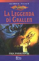 La leggenda di Grallen. Vol. 2: Gli eroi - Dan Parkinson - copertina