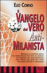 Il vangelo del vero anti-milanista - Elio Corno - copertina