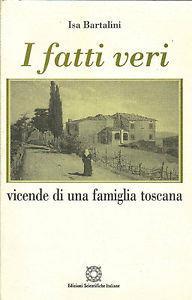 I fatti veri. Vicende di una famiglia toscana - Isa Bartalini - copertina