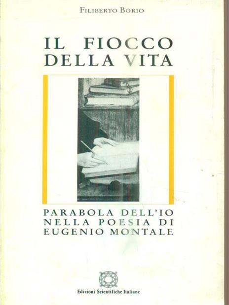 Il fiocco della vita. Parabola dell'io nella poesia di Eugenio Montale - Filiberto Borio - copertina