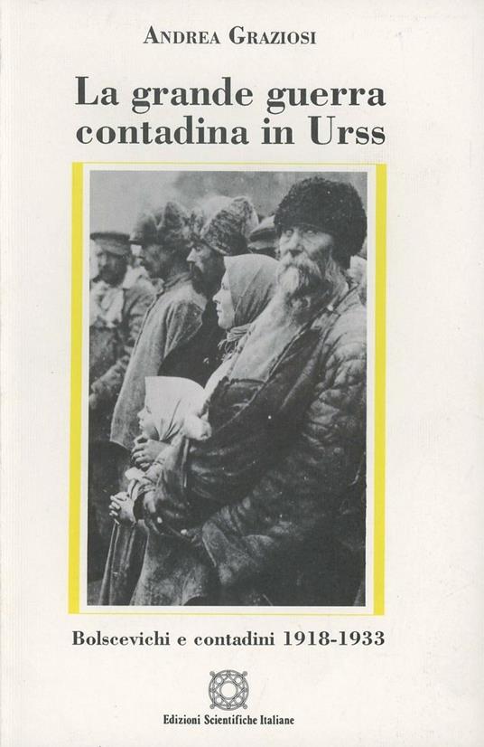 La grande guerra contadina in Urss. Bolscevichi e contadini (1918-1933) - Andrea Graziosi - copertina