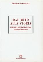 Dal mito alla storia. Studi di letteratura italiana dell'800 e '900