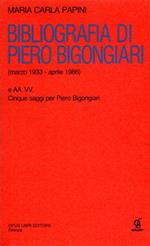 Bibliografia di Piero Bigongiari (marzo 1933-aprile 1986) e cinque saggi per Piero Bigongiari