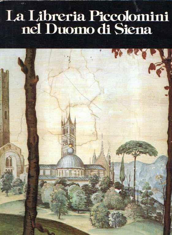 La libreria Piccolomini del Duomo di Siena. Ediz. italiana
