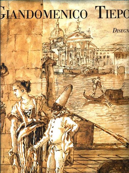 Giandomenico Tiepolo. Disegni - Filippo Pedrocco - copertina